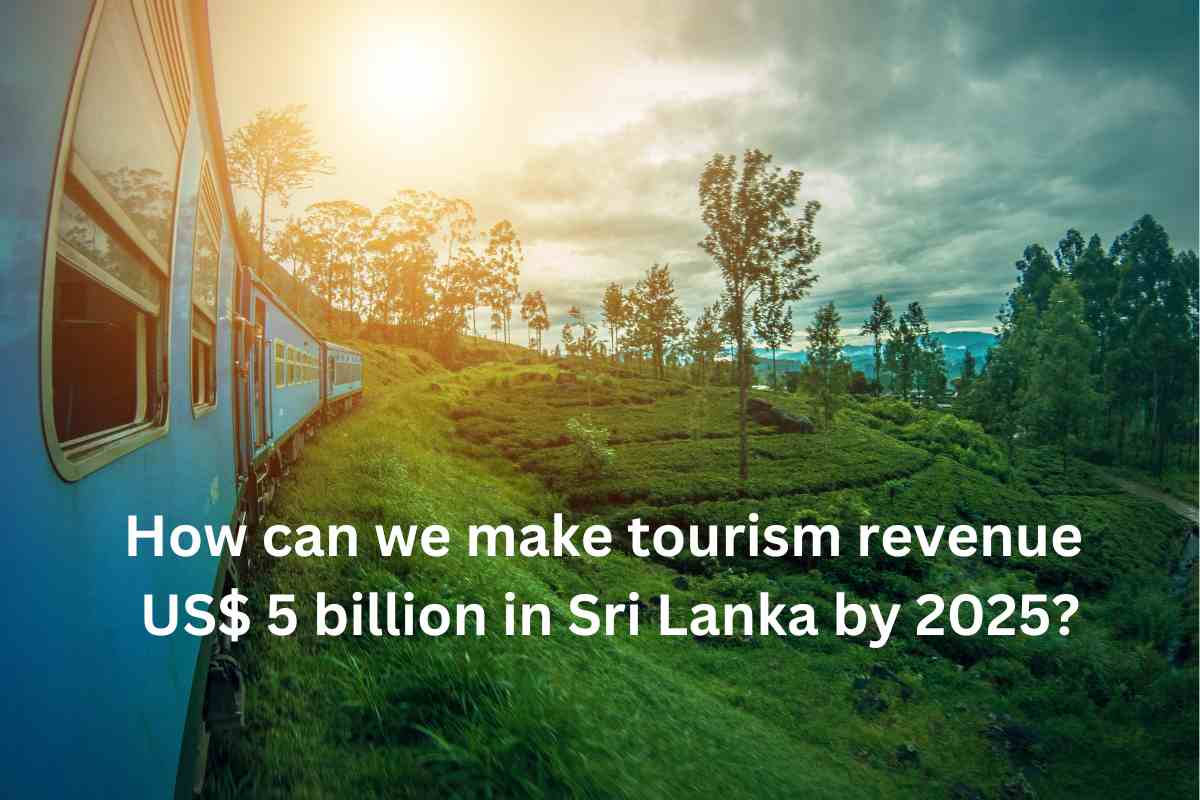 ¿Cómo podemos conseguir que los ingresos por turismo alcancen los 5.000 millones de dólares en Sri Lanka de aquí a 2025?