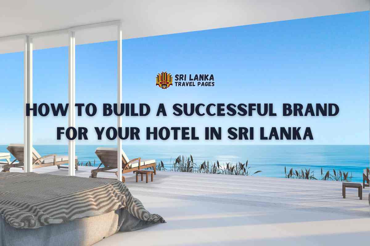 How to build a successful brand for your hotel in Sri Lanka